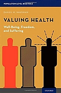 Valuing Health: Well-Being, Freedom, and Suffering (Hardcover)
