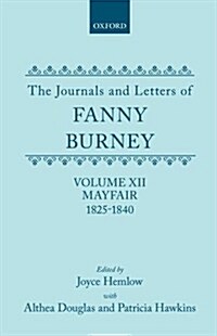 The Journals and Letters of Fanny Burney (Madame DArblay): Volume XII: Mayfair 1825-1840 : Letters 1355-1529 (Hardcover)