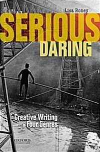 Serious Daring: Creative Writing in Four Genres (Paperback)