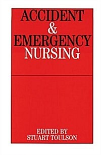 Accident and Emergency Nursing (Paperback, 1st)