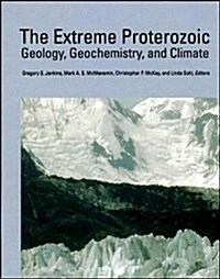 The Extreme Proterozoic: Geology, Geochemistry, and Climate (Hardcover)