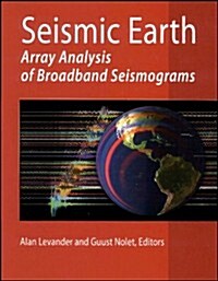 Seismic Earth: Array Analysis of Broadband Seismograms (Hardcover)
