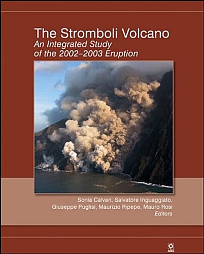 The Stromboli Volcano: An Integrated Study of the 2002 - 2003 Eruption (Hardcover)