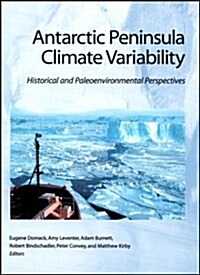 Antarctic Peninsula Climate Variability: Historical and Paleoenvironmental Perspectives (Hardcover)