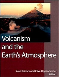 Volcanism and the Earths Atmosphere (Geophysical Monograph Series) (Hardcover, 1st)