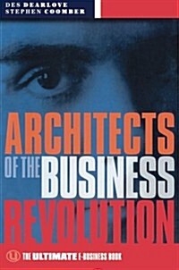 Architects of the Business Revolution : The Ultimate E-Business Book (Paperback)
