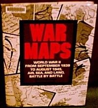 War maps: World War II, from September 1939 to August 1945, air, sea, and land, battle by battle (Hardcover, 1st U.S. ed)
