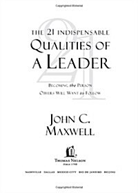 The 21 Indispensable Qualities of a Leader: Becoming the Person Others Will Want to Follow (Hardcover, 1st)