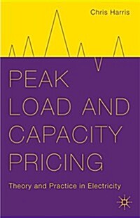 Peak Load and Capacity Pricing : Theory and Practice in Electricity (Hardcover)