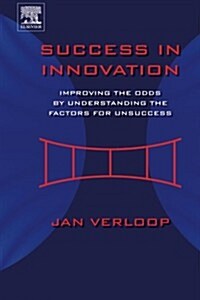 Success in Innovation: Improving the Odds by Understanding the Factors for Unsuccess (Paperback)