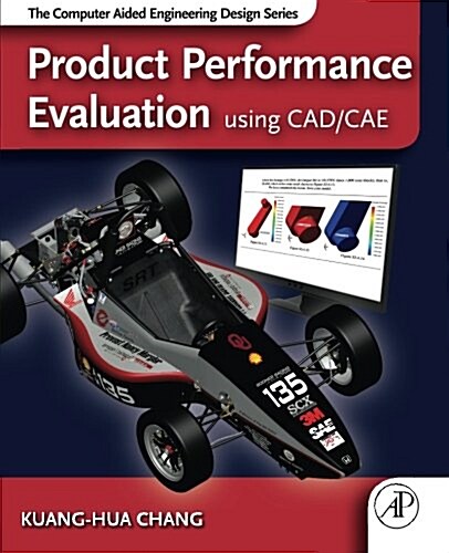 Product Performance Evaluation using CAD/CAE: The Computer Aided Engineering Design Series (Paperback)