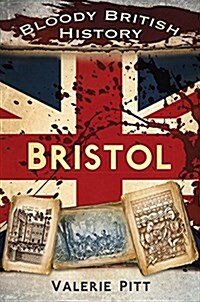 Bloody British History: Bristol (Paperback)