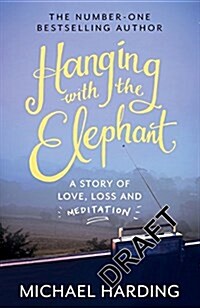 Hanging with the Elephant: A Story of Love, Loss and Meditation (Paperback)