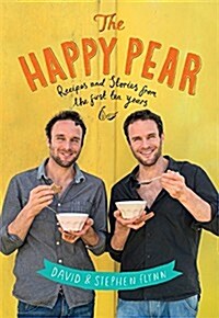 The Happy Pear: Healthy, Easy, Delicious Food to Change Your Life (Hardcover)