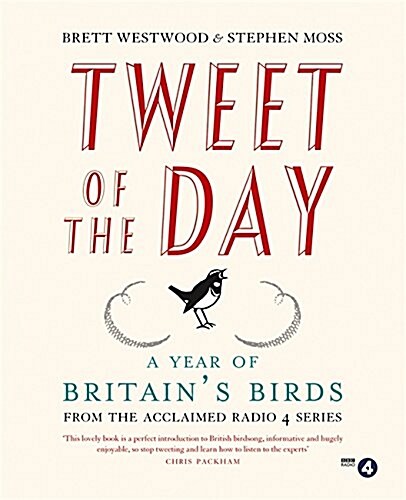 Tweet of the Day : A Year of Britains Birds from the Acclaimed Radio 4 Series (Paperback)