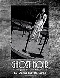 Ghost Noir: An Original Feature Film Script (Paperback)