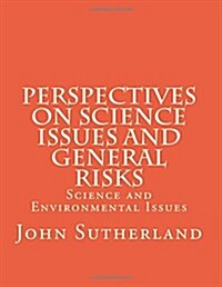 Perspectives on Science Issues and General Risks: Science and Environmental Issues (Paperback)