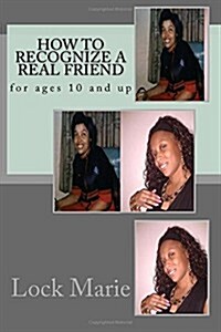 How to Recognize a Real Friend: For Ages 10 and Up (Paperback)
