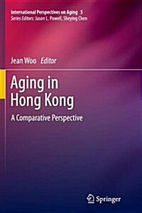 Aging in Hong Kong: A Comparative Perspective (Paperback, 2013)