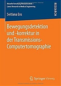 Bewegungsdetektion Und -Korrektur in Der Transmissions-Computertomographie (Paperback, 2015)