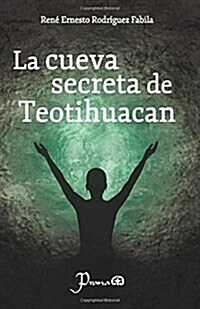 La cueva secreta de Teotihuacan (Paperback)