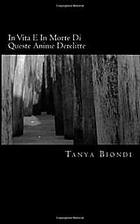 In Vita E in Morte Di Queste Anime Derelitte (Paperback, 2nd)