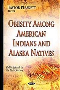 Obesity Among American Indians and Alaska Natives (Hardcover, UK)