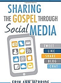 Sharing the Gospel Through Social Media (Paperback)