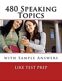 480 Speaking Topics with Sample Answers: 120 Speaking Topics Book 4 (Paperback)
