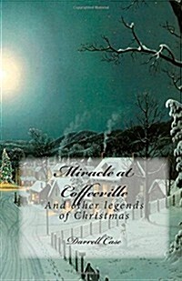 Miracle at Coffeeville: And Other Legends of Christmas (Paperback)