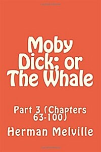 Moby Dick; Or the Whale: Part 3 (Chapters 63-100) (Paperback)