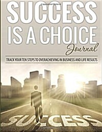 Success Is a Choice Journal (Paperback, JOU)