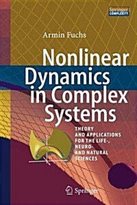 Nonlinear Dynamics in Complex Systems: Theory and Applications for the Life-, Neuro- And Natural Sciences (Paperback, 2013)