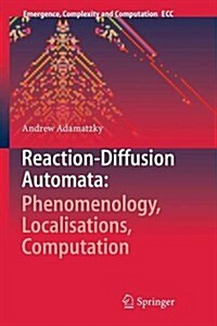 Reaction-Diffusion Automata: Phenomenology, Localisations, Computation (Paperback, 2013)