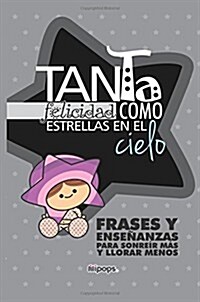 Tanta Felicidad Como Estrellas En El Cielo: Frases y Ensenanzas Para Sonreir Mas y Llorar Menos (Paperback)