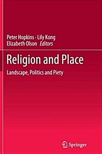 Religion and Place: Landscape, Politics and Piety (Paperback, 2013)