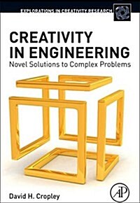 Creativity in Engineering: Novel Solutions to Complex Problems (Hardcover)