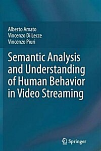 Semantic Analysis and Understanding of Human Behavior in Video Streaming (Paperback)