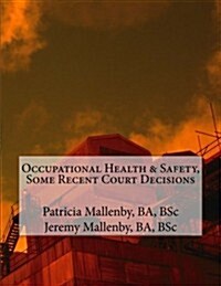 Occupational Health & Safety, Some Recent Court Decisions (Paperback)