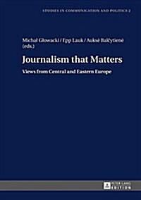 Journalism that Matters: Views from Central and Eastern Europe (Hardcover)