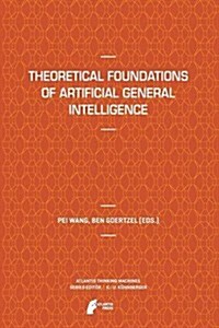 Theoretical Foundations of Artificial General Intelligence (Paperback)