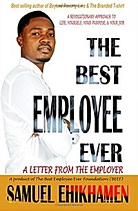 The Best Employee Ever: A Letter from the Employer (Paperback)