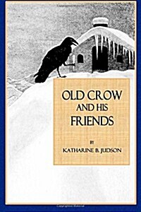 Old Crow and His Friends: Animal Adventures Based Upon Indian Myths (Paperback)