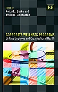 Corporate Wellness Programs : Linking Employee and Organizational Health (Hardcover)