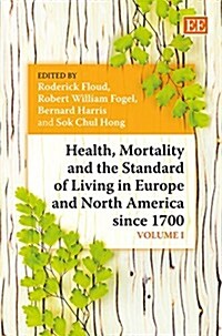 Health, Mortality and the Standard of Living in Europe and North America Since 1700 (Hardcover, 1st)