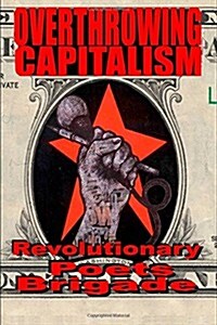 Overthrowing Capitalism: A Symposium of Poets (Paperback)