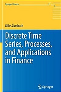 Discrete Time Series, Processes, and Applications in Finance (Paperback)