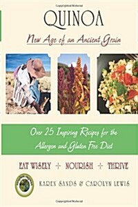 Quinoa: A New Age of an Ancient Grain: A New Age of an Ancient Grain (Paperback)