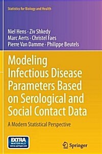 Modeling Infectious Disease Parameters Based on Serological and Social Contact Data: A Modern Statistical Perspective (Paperback, 2012)