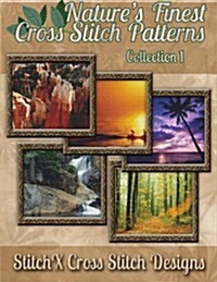 Natures Finest Cross Stitch Patterns Collection No. 1 (Paperback)